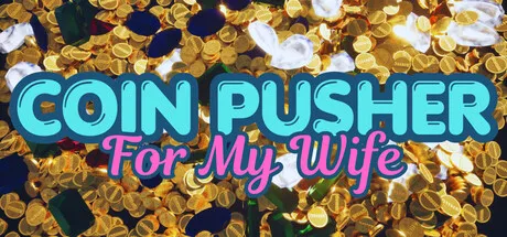 Coin Pusher For My Wife cover art